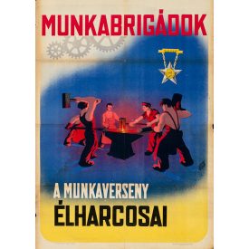 Munkabrigádok a munkaverseny élharcosai
