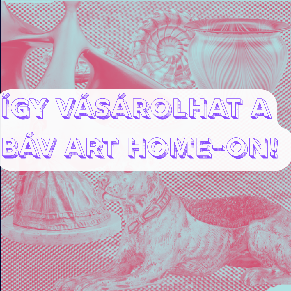Így vásárolhat a BÁV ART Home-on!