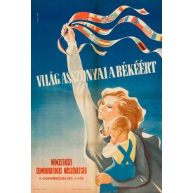   Világ asszonyai a békéért. Nemzetközi Demokratikus Nőszövetség II. Kongresszusa