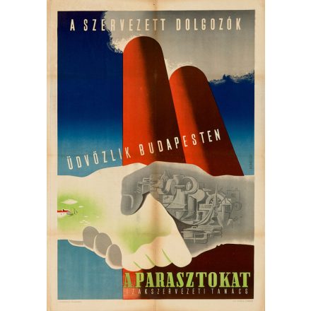 A szervezett dolgozók üdvözlik Budapesten a parasztokat 